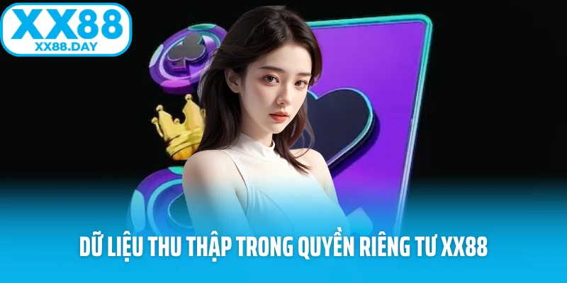 Dữ liệu thu thập trong quyền riêng tư XX88